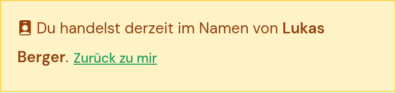 Hinweisband: Du handelst derzeit im Namen von Lukas Berger, mit Knopf zurück zu mir